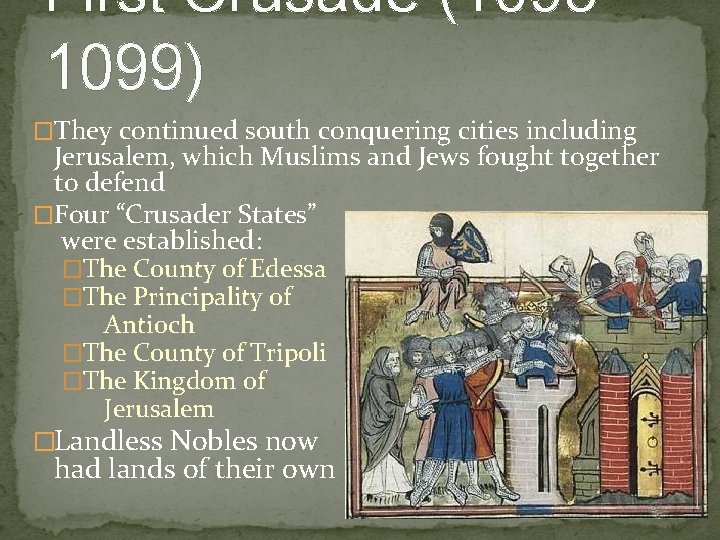 First Crusade (10951099) �They continued south conquering cities including Jerusalem, which Muslims and Jews