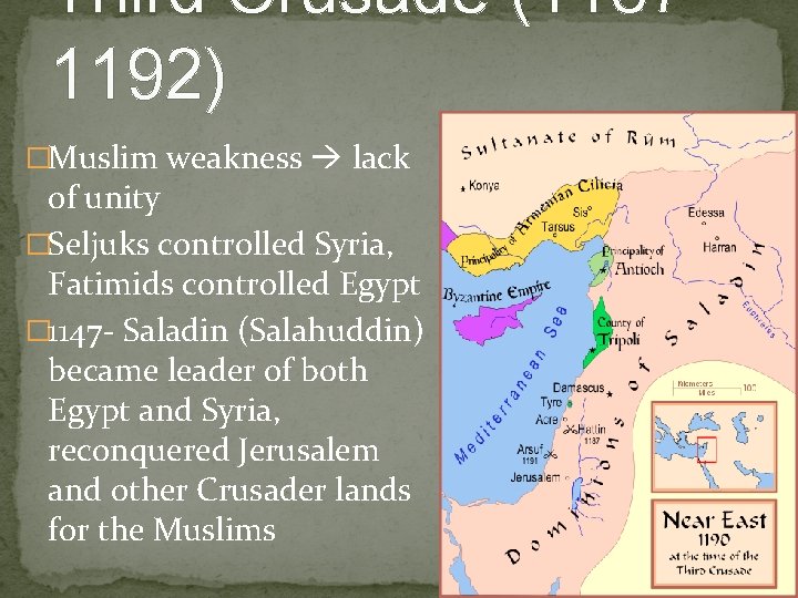 Third Crusade (11871192) �Muslim weakness lack of unity �Seljuks controlled Syria, Fatimids controlled Egypt