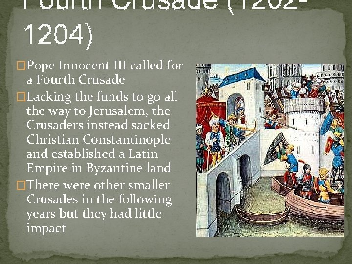 Fourth Crusade (12021204) �Pope Innocent III called for a Fourth Crusade �Lacking the funds