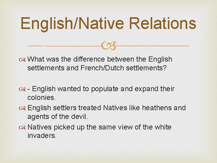 English/Native Relations What was the difference between the English settlements and French/Dutch settlements? -