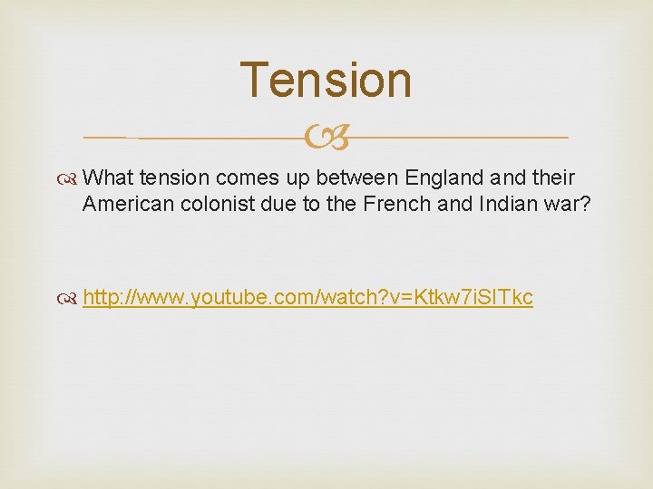 Tension What tension comes up between England their American colonist due to the French