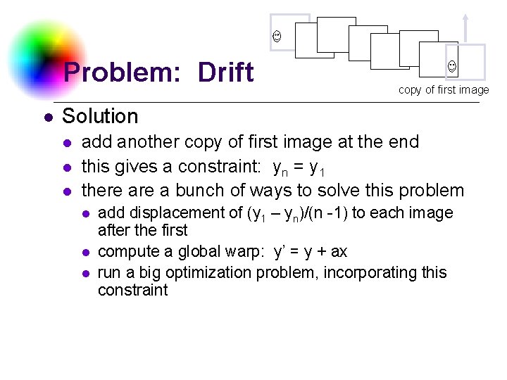 Problem: Drift l copy of first image Solution l l l add another copy