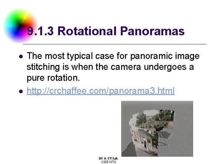 9. 1. 3 Rotational Panoramas l l The most typical case for panoramic image