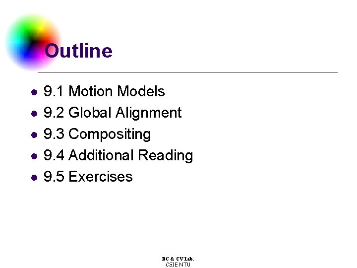 Outline l l l 9. 1 Motion Models 9. 2 Global Alignment 9. 3