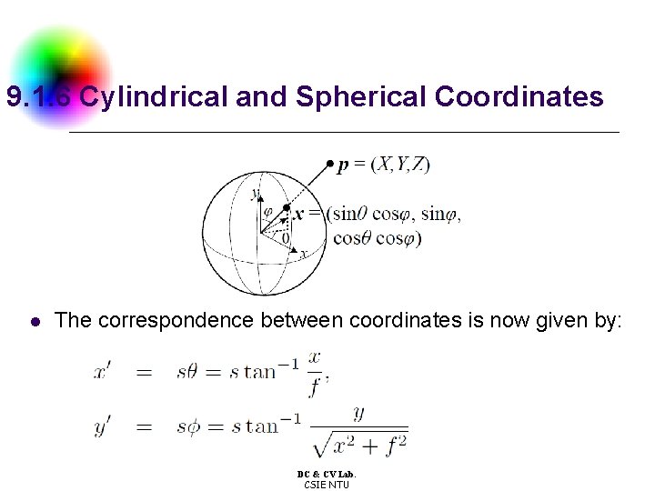 9. 1. 6 Cylindrical and Spherical Coordinates l The correspondence between coordinates is now