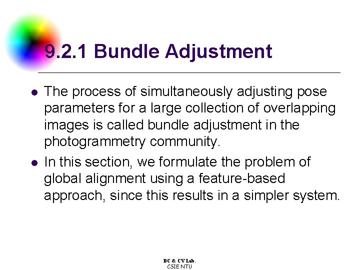 9. 2. 1 Bundle Adjustment l l The process of simultaneously adjusting pose parameters