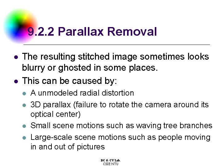 9. 2. 2 Parallax Removal l l The resulting stitched image sometimes looks blurry