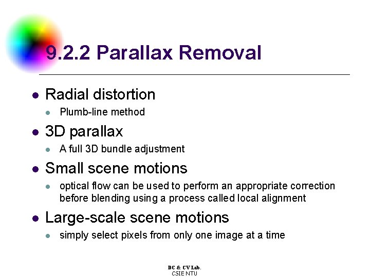 9. 2. 2 Parallax Removal l Radial distortion l l 3 D parallax l