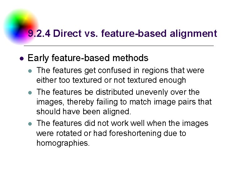 9. 2. 4 Direct vs. feature-based alignment l Early feature-based methods l l l