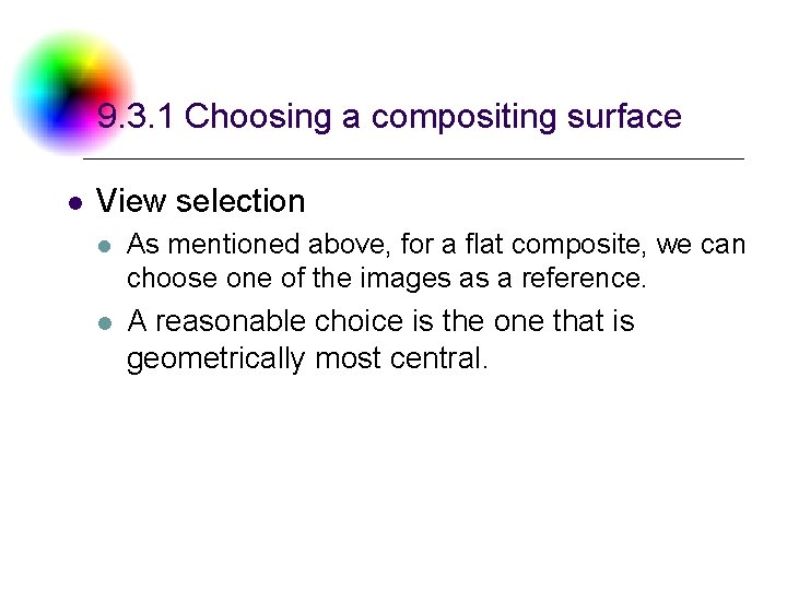 9. 3. 1 Choosing a compositing surface l View selection l As mentioned above,