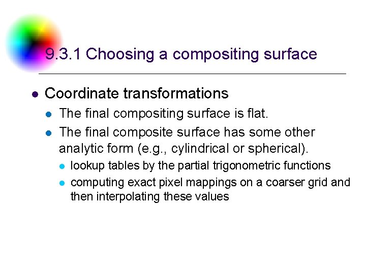 9. 3. 1 Choosing a compositing surface l Coordinate transformations l l The final