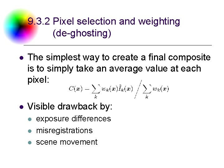 9. 3. 2 Pixel selection and weighting (de-ghosting) l The simplest way to create