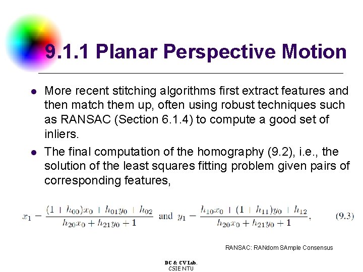 9. 1. 1 Planar Perspective Motion l l More recent stitching algorithms first extract