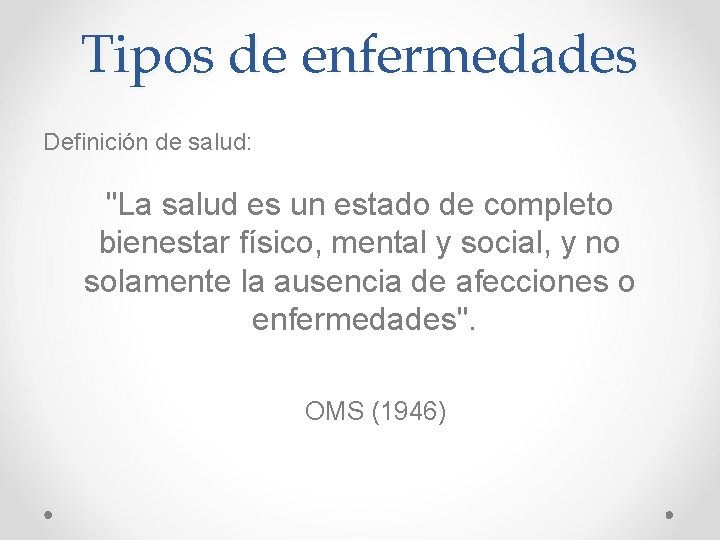 Tipos de enfermedades Definición de salud: "La salud es un estado de completo bienestar Tipos de enfermedades Definición de salud: "La salud es un estado de completo bienestar