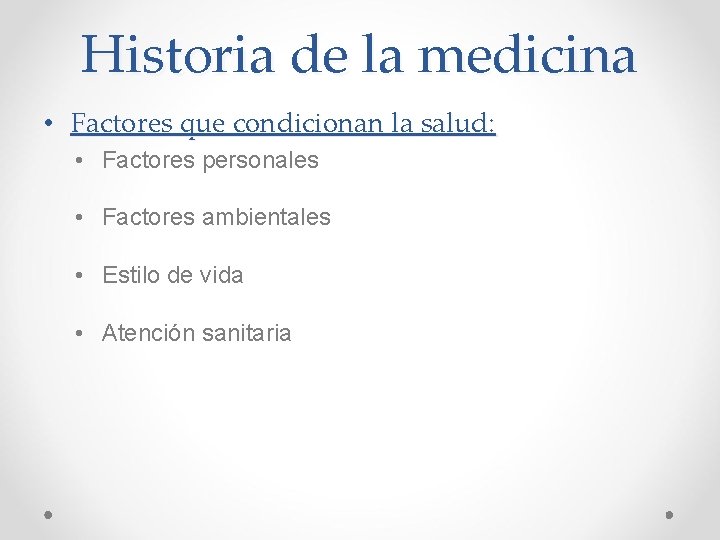 Historia de la medicina • Factores que condicionan la salud: • Factores personales • Historia de la medicina • Factores que condicionan la salud: • Factores personales •