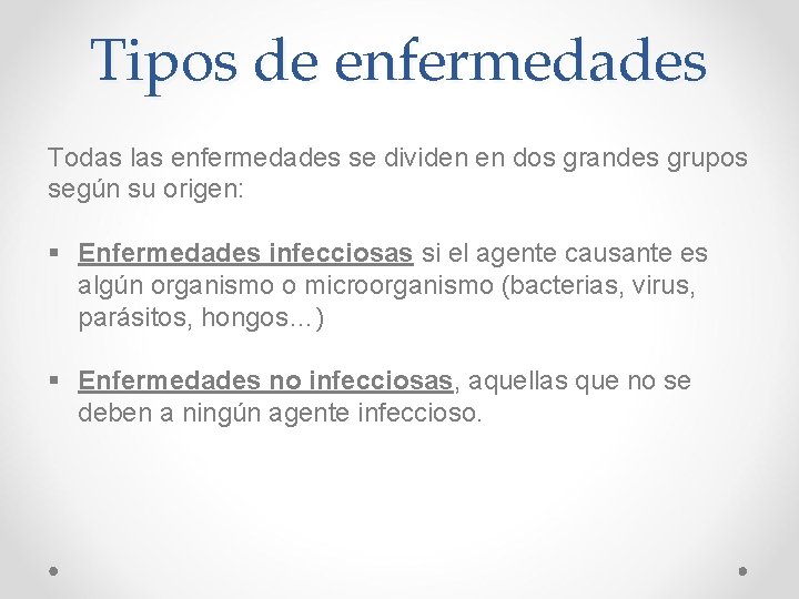 Tipos de enfermedades Todas las enfermedades se dividen en dos grandes grupos según su Tipos de enfermedades Todas las enfermedades se dividen en dos grandes grupos según su