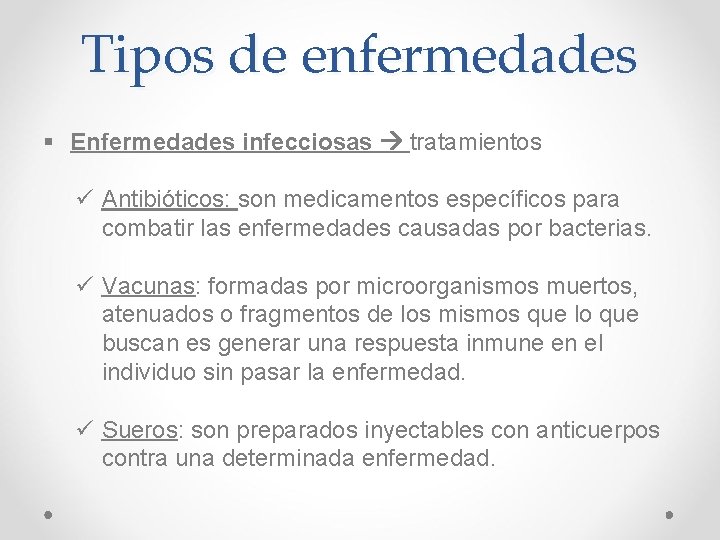 Tipos de enfermedades § Enfermedades infecciosas tratamientos ü Antibióticos: son medicamentos específicos para combatir Tipos de enfermedades § Enfermedades infecciosas tratamientos ü Antibióticos: son medicamentos específicos para combatir