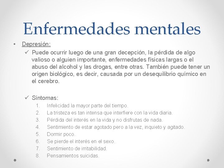 Enfermedades mentales • Depresión: ü Puede ocurrir luego de una gran decepción, la pérdida Enfermedades mentales • Depresión: ü Puede ocurrir luego de una gran decepción, la pérdida