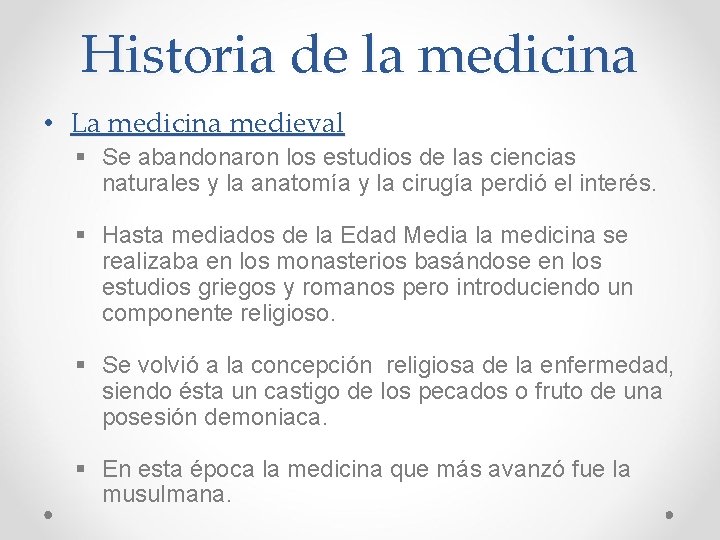 Historia de la medicina • La medicina medieval § Se abandonaron los estudios de Historia de la medicina • La medicina medieval § Se abandonaron los estudios de