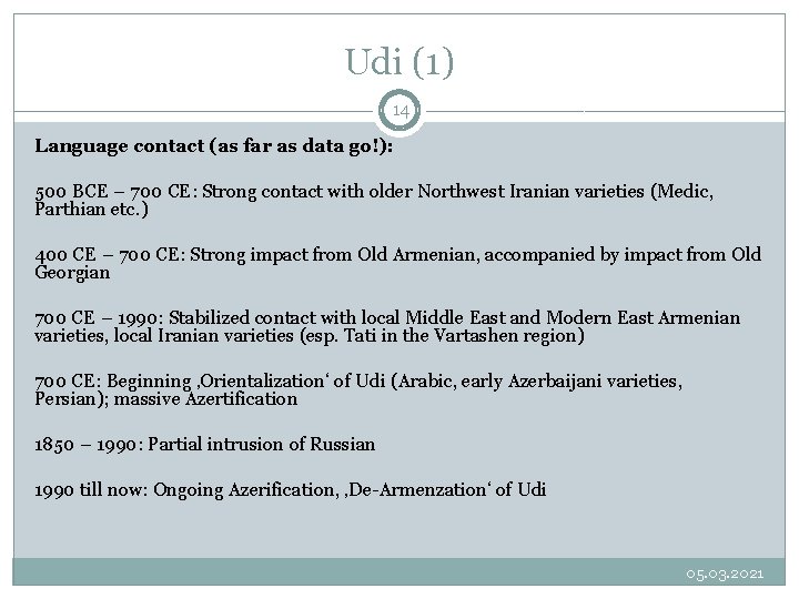 Udi (1) 14 Language contact (as far as data go!): 500 BCE – 700