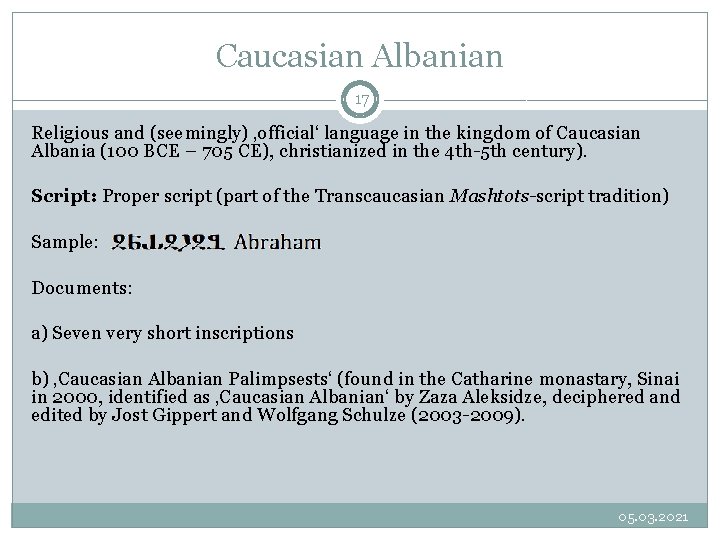 Caucasian Albanian 17 Religious and (seemingly) ‚official‘ language in the kingdom of Caucasian Albania