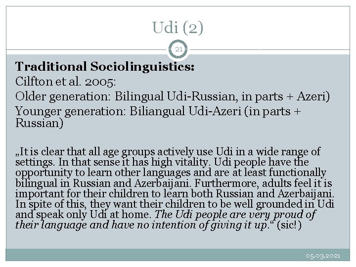 Udi (2) 21 Traditional Sociolinguistics: Cilfton et al. 2005: Older generation: Bilingual Udi-Russian, in