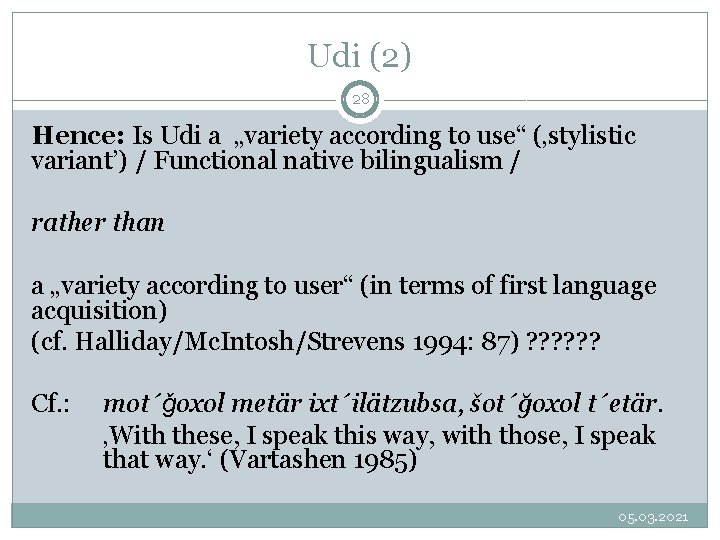 Udi (2) 28 Hence: Is Udi a „variety according to use“ (‚stylistic variant’) / Udi (2) 28 Hence: Is Udi a „variety according to use“ (‚stylistic variant’) /
