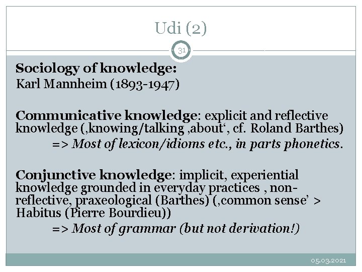 Udi (2) 31 Sociology of knowledge: Karl Mannheim (1893 -1947) Communicative knowledge: explicit and Udi (2) 31 Sociology of knowledge: Karl Mannheim (1893 -1947) Communicative knowledge: explicit and