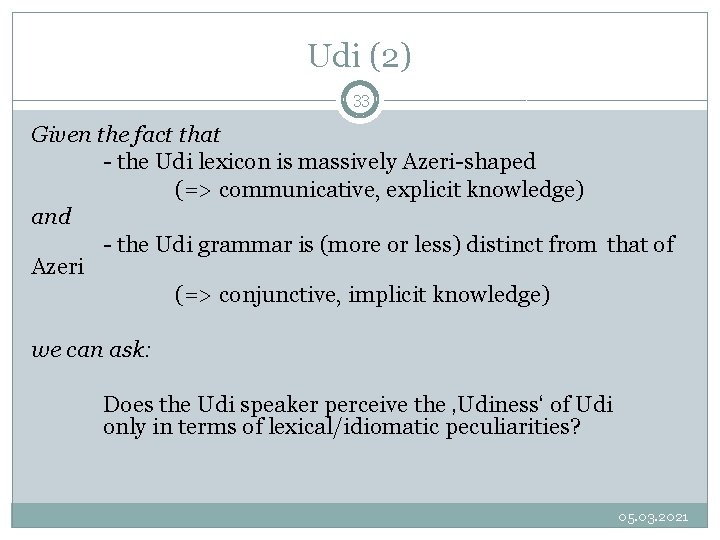 Udi (2) 33 Given the fact that - the Udi lexicon is massively Azeri-shaped