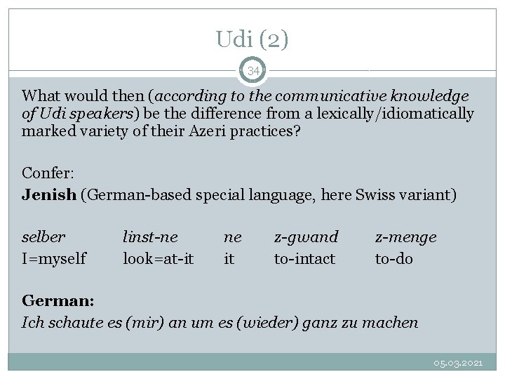 Udi (2) 34 What would then (according to the communicative knowledge of Udi speakers) Udi (2) 34 What would then (according to the communicative knowledge of Udi speakers)