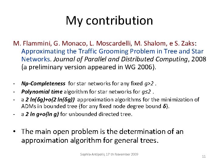 My contribution M. Flammini, G. Monaco, L. Moscardelli, M. Shalom, e S. Zaks: Approximating