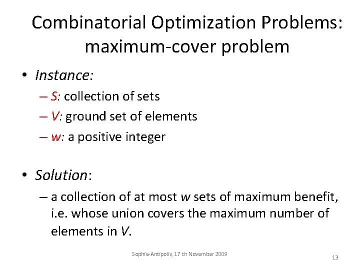 Combinatorial Optimization Problems: maximum-cover problem • Instance: – S: collection of sets – V: