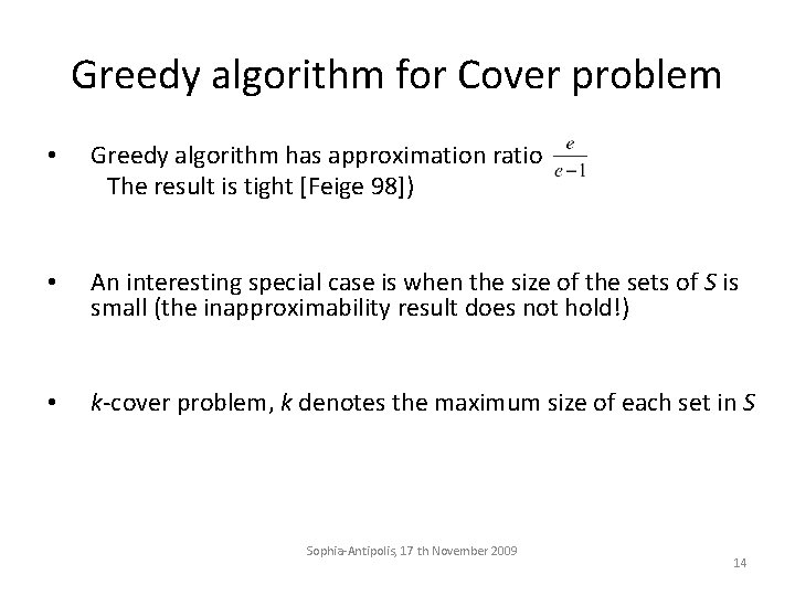 Greedy algorithm for Cover problem • Greedy algorithm has approximation ratio The result is