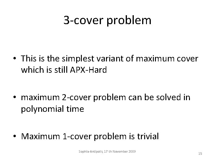 3 -cover problem • This is the simplest variant of maximum cover which is