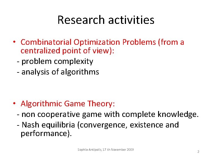 Research activities • Combinatorial Optimization Problems (from a centralized point of view): - problem