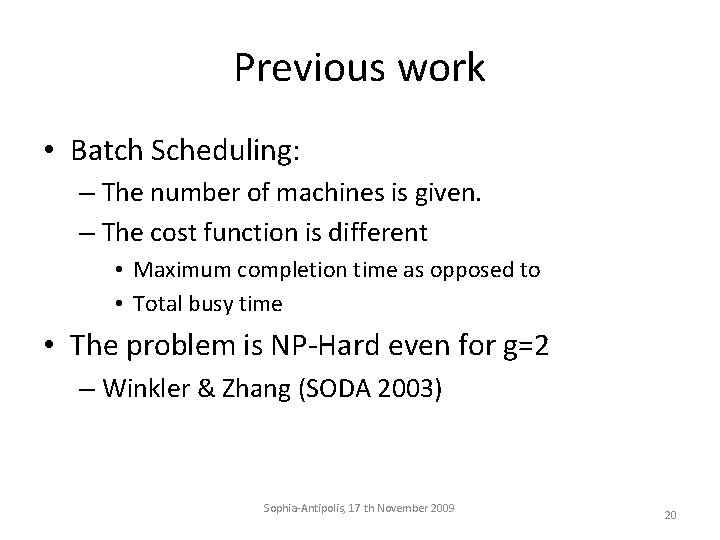 Previous work • Batch Scheduling: – The number of machines is given. – The