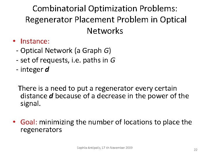Combinatorial Optimization Problems: Regenerator Placement Problem in Optical Networks • Instance: - Optical Network