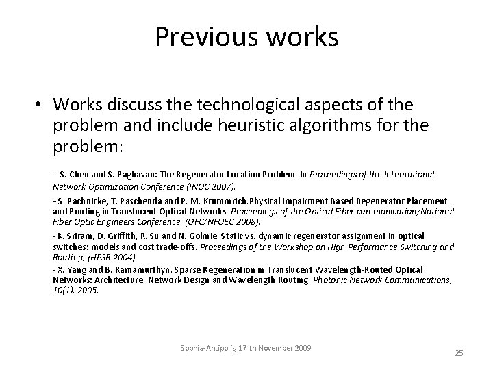 Previous works • Works discuss the technological aspects of the problem and include heuristic