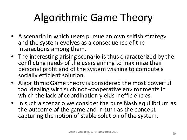 Algorithmic Game Theory • A scenario in which users pursue an own selfish strategy