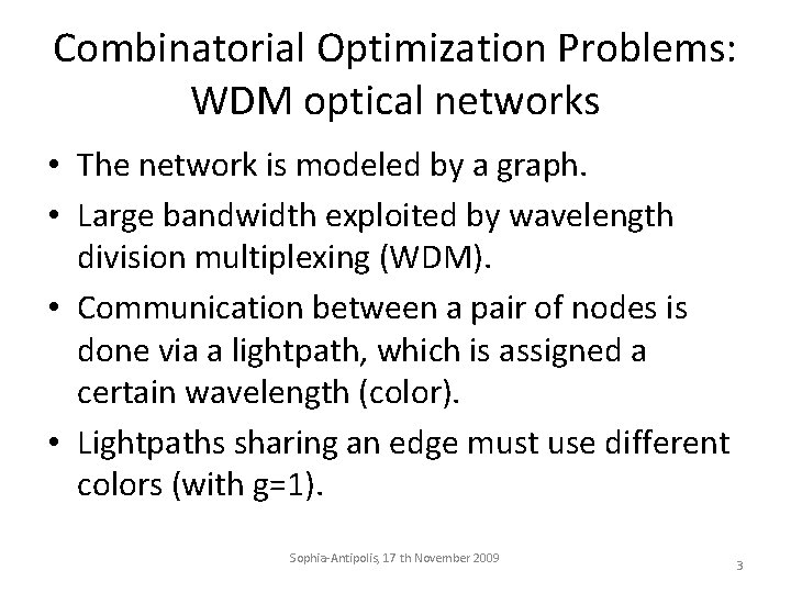 Combinatorial Optimization Problems: WDM optical networks • The network is modeled by a graph.