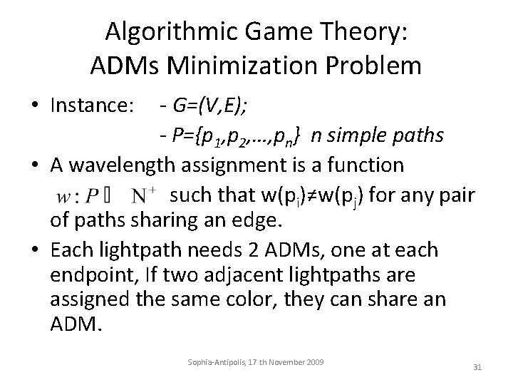 Algorithmic Game Theory: ADMs Minimization Problem • Instance: - G=(V, E); - P={p 1,