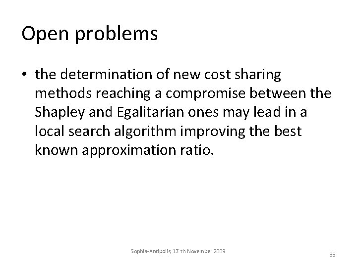 Open problems • the determination of new cost sharing methods reaching a compromise between
