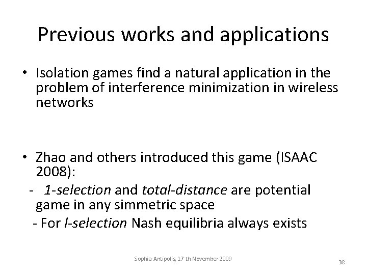 Previous works and applications • Isolation games find a natural application in the problem