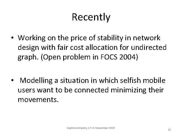 Recently • Working on the price of stability in network design with fair cost