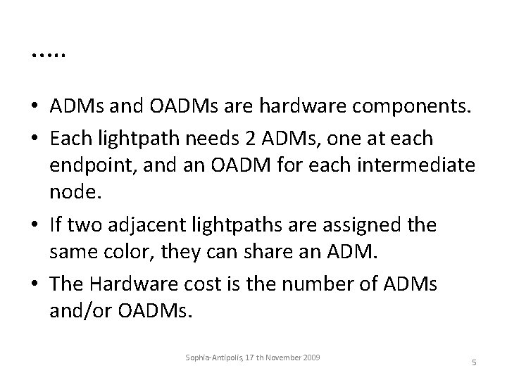 . . … • ADMs and OADMs are hardware components. • Each lightpath needs
