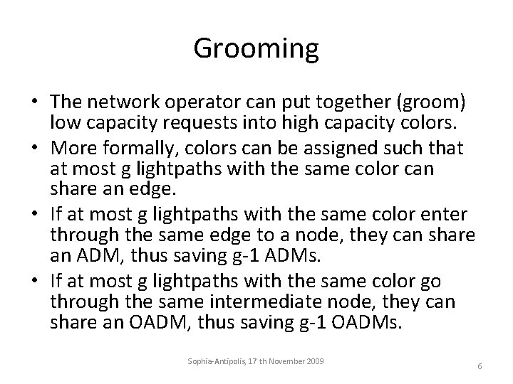 Grooming • The network operator can put together (groom) low capacity requests into high