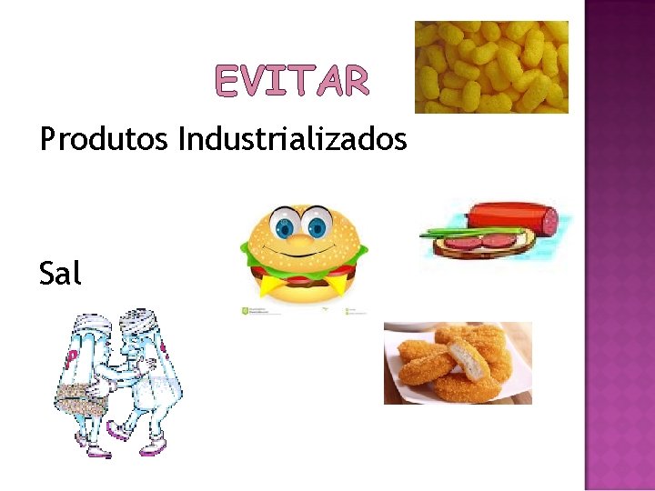 EVITAR Produtos Industrializados Sal 