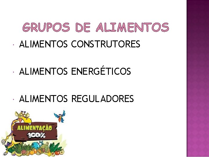 GRUPOS DE ALIMENTOS CONSTRUTORES ALIMENTOS ENERGÉTICOS ALIMENTOS REGULADORES 