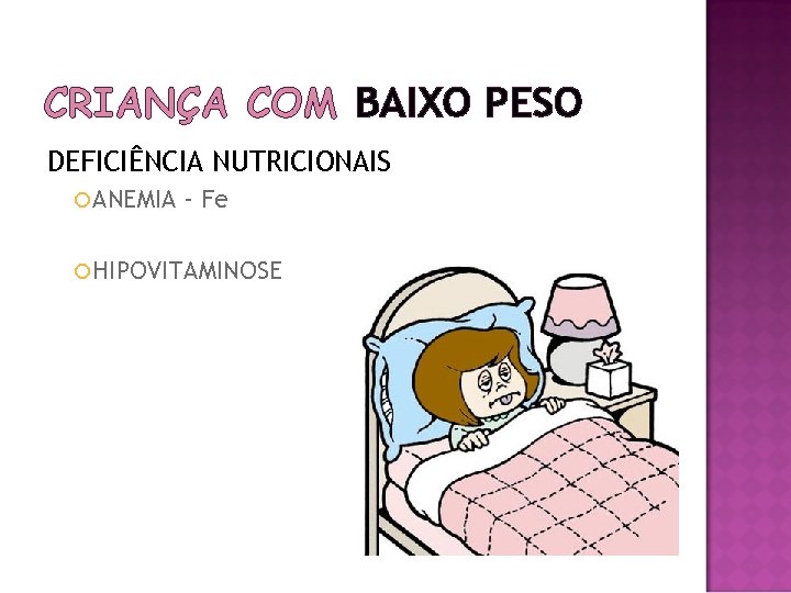 CRIANÇA COM BAIXO PESO DEFICIÊNCIA NUTRICIONAIS ANEMIA – Fe HIPOVITAMINOSE 