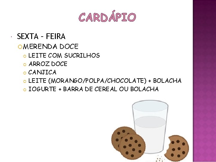 CARDÁPIO SEXTA – FEIRA MERENDA DOCE LEITE COM SUCRILHOS ARROZ DOCE CANJICA LEITE (MORANGO/POLPA/CHOCOLATE)